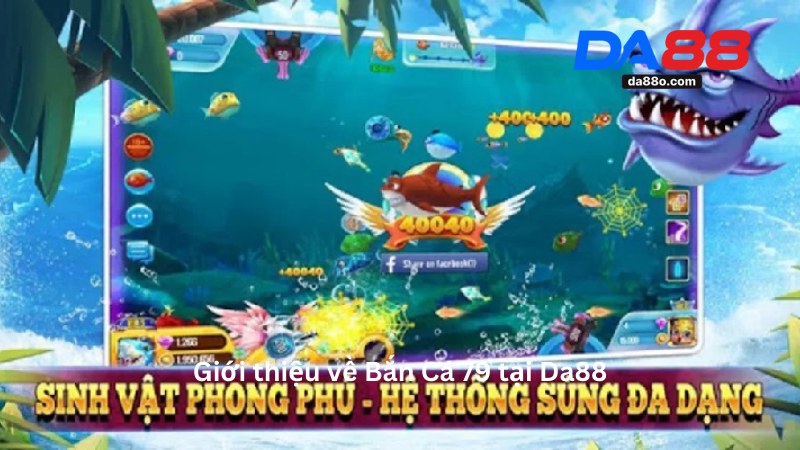 Bắn Cá 79 - Hướng Dẫn Chơi Game Đổi Thưởng Tại Da88 2 Bắn Cá 79