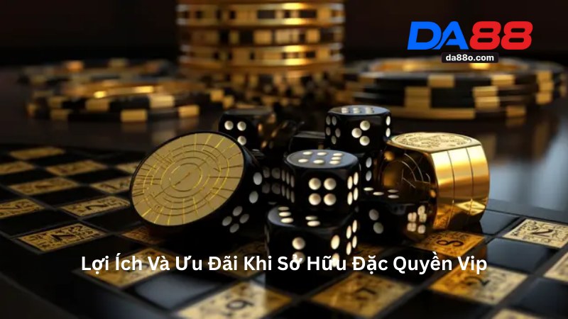 Đặc Quyền Vip - Ưu Đãi Giá Trị Cho Hội Viên Tại Da88 3 Đặc Quyền Vip