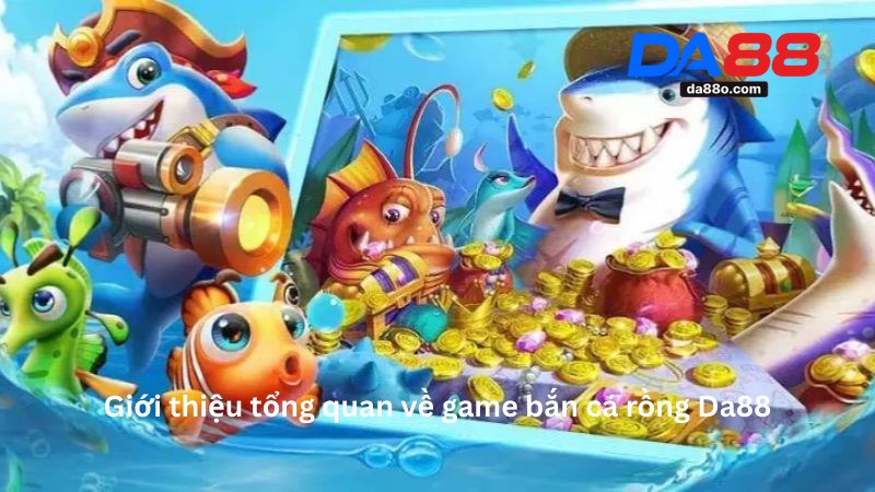Game Bắn Cá Rồng Da88 - Hội Săn Thưởng Đỉnh Cao 2025 2 Game Bắn Cá Rồng