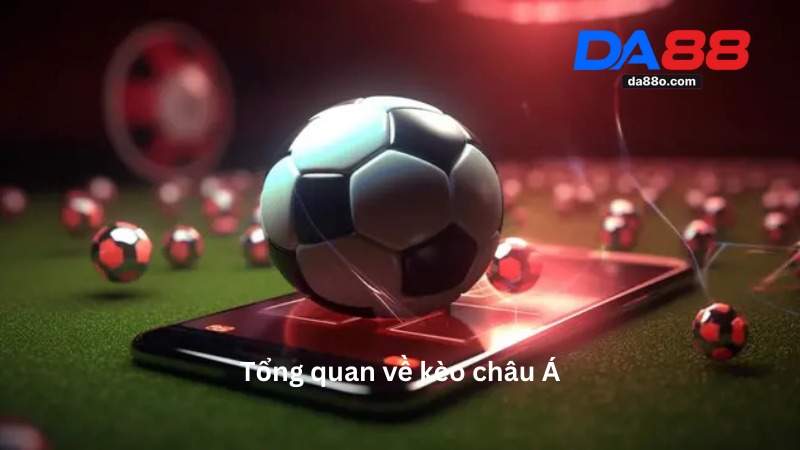Kèo Châu Á - Tìm Hiểu Chi Tiết Kèo Cá Cược Bóng Đá 2 Kèo Châu Á