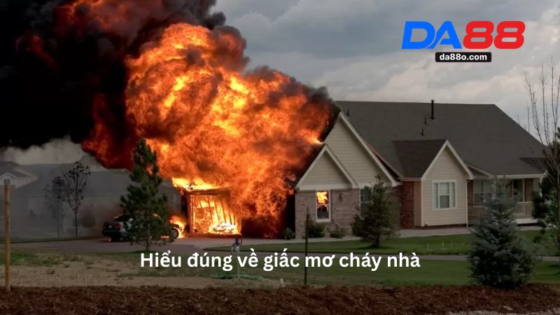Mơ Cháy Nhà - Giải Mã Ý Nghĩa Giấc Mơ Và Con Số Liên Quan 2 Mơ Cháy Nhà