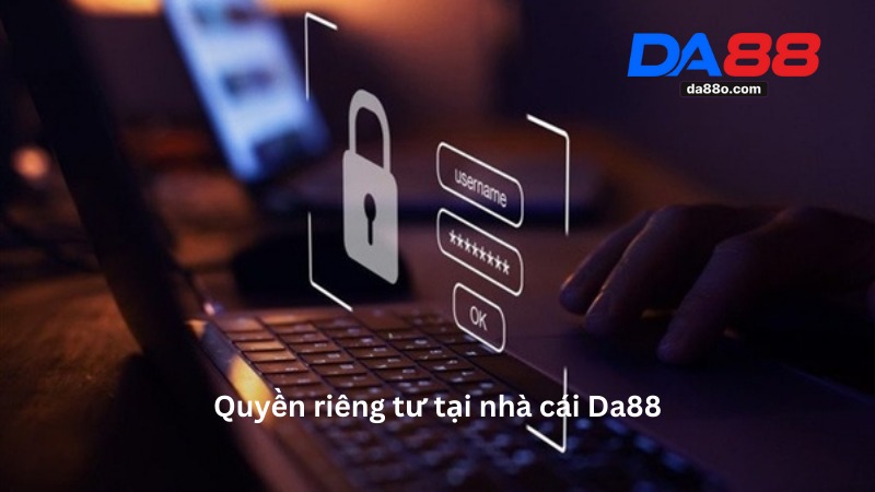 Quyền Riêng Tư Tại Nhà Cái Da88 1 Quyền Riêng Tư
