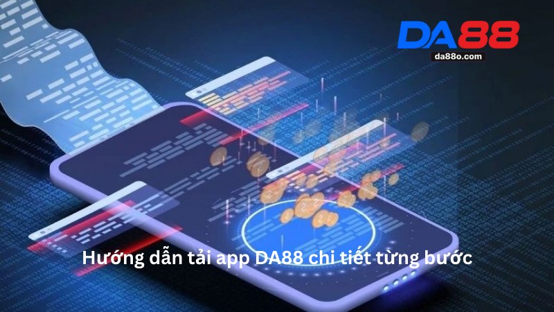 Tải App DA88 - Hướng Dẫn Cách Tải Ứng Dụng Chi Tiết 3 Tải App DA88