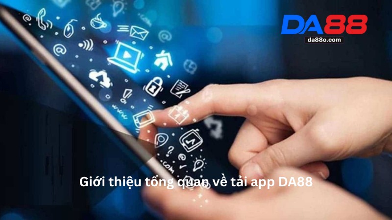 Tải App DA88 - Hướng Dẫn Cách Tải Ứng Dụng Chi Tiết 2 Tải App DA88