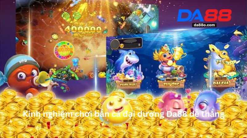 Bắn Cá Đại Dương Da88 - Hướng Dẫn Chơi Game Đổi Thưởng 4 Bắn Cá Đại Dương